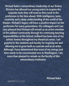 of the world of the theater, Michael's legacy will have a positive ...