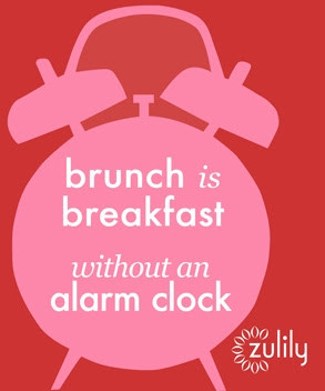 Brunch is breakfast without an alarm clock.