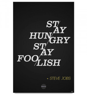 stay-hungry-stay-foolish-quote-by-steve-jobs-poster-stay-hungry-stay ...
