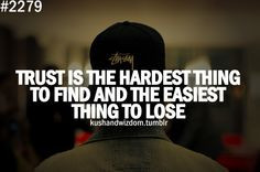 ... is the hardest thing to find and the easiest thing to lose.