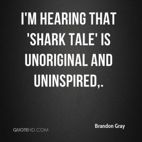 Brandon Gray - I'm hearing that 'Shark Tale' is unoriginal and ...