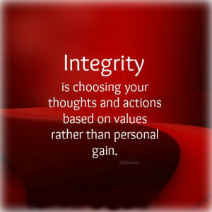 Integrity is choosing your thoughts and actions based on values