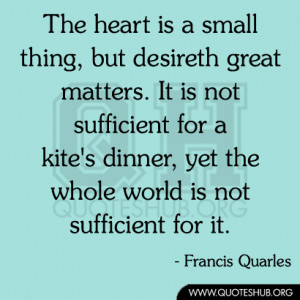 but desireth great matters. It is not sufficient for a kite’s dinner ...