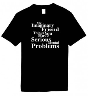 Funny T-Shirts Size M (My Imaginary Friend Thinks You Have Serious ...