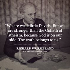 ... . The truth belongs to us.” — Richard Wurmbrand #wurmbrand #quote