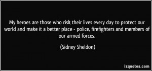 risk their lives every day to protect our world and make it a better ...
