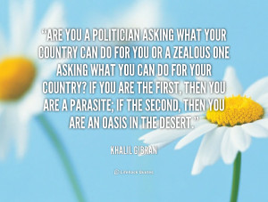 quote Khalil Gibran are you a politician asking what your 104521 1 png