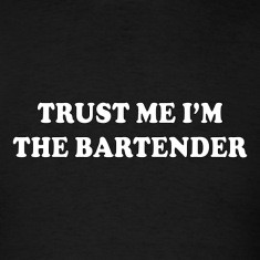 Trust me I'm the bartender - funny t shirt saying