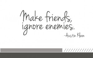 make friends ignore enemies