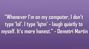 Whenever I’m On My Computer, I Don’t Type ‘lol’. Type ‘lqtm ...