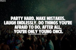 ... You can always re-take a class, but you can never re-live a party.
