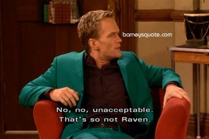 That’s so not Raven - Barney Stinson Quotes on How I Met Your Mother