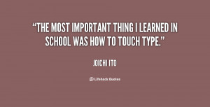 The most important thing I learned in school was how to touch type ...