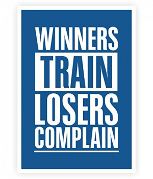 train losers complain sports inspirational and motivational quotes ...