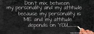 Don't mix between my personality and attitude - Life Quotes FB Cover
