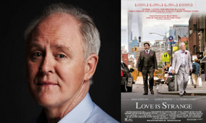 Love Is Strange and Discussion with John Lithgow and Director Ira