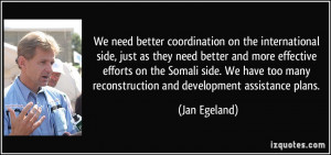 We need better coordination on the international side, just as they ...