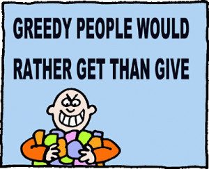 just what is greed greed a selfish and excessive desire