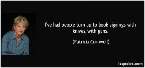 ve had people turn up to book signings with knives, with guns ...