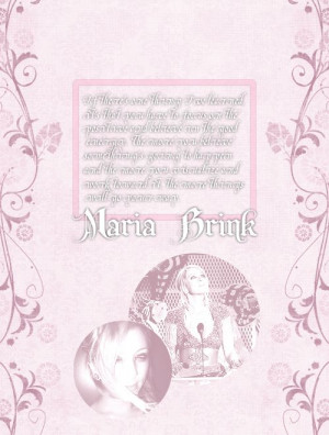 My favorite Maria Brink quote.Maria Brink Quotes