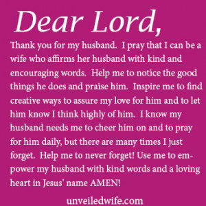 Dear Lord, Thank you for my husband. I pray that I can be a wife who ...