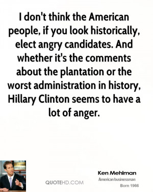 don't think the American people, if you look historically, elect ...