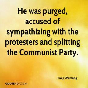 ... of sympathizing with the protesters and splitting the Communist Party