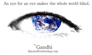 Gandhi Quotes An Eye For An Eye An-eye-for-an-eye-makes-the-