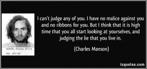 can't judge any of you. I have no malice against you and no ribbons ...