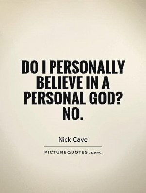 Do I personally believe in a personal God? No Picture Quote #1