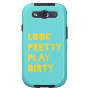 Look Pretty Play Dirty Funny Quotes Teal Galaxy S3 Case
