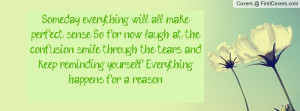 Someday everything will all make perfect sense. So for now, laugh at ...