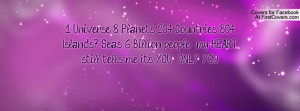 Universe, 8 Planets, 204 Countries, 804 Islands,7 Seas, 6 Billion ...