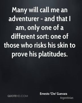 Ernesto 'Che' Guevara - Many will call me an adventurer - and that I ...