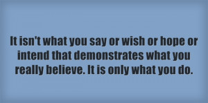 what you say or wish or hope or intend that demonstrates what you ...