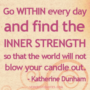 Inner Strength Quotes. Go within every day and find the inner strength ...