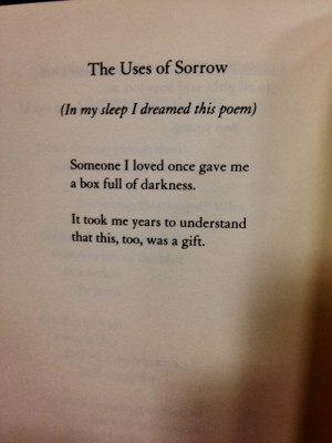 The uses of Sorrow (In my sleep I dreamed this poem.) Someone I loved ...