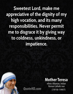 Sweetest Lord, make me appreciative of the dignity of my high vocation ...