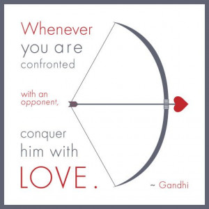 Quote: Gandhi's advice on how to conquer any opponent.