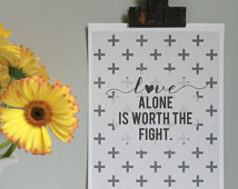 Love Alone Is Worth The Fight Print - Inspirational Quote - Song Lyric ...