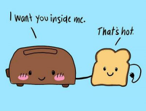 Sexual Toaster – I want you inside me