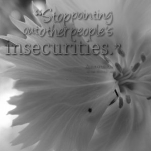 thumbnail of quotes Stop pointing out other people\'s *insecurities.