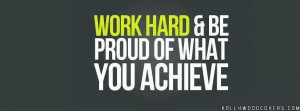 Work hard and be proud of what you achieve Motivational FB Cover