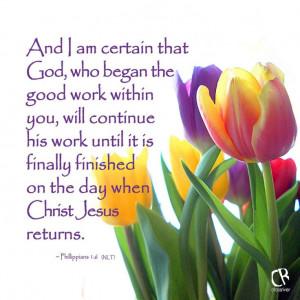... Christ Jesus returns. - Phil. 1:6 #NLT #Bible verse | CrossRiverMedia