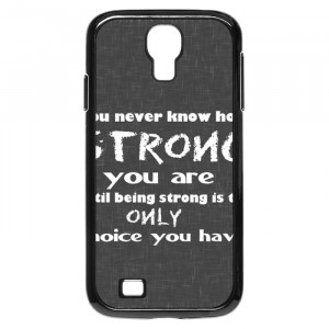 Being Strong Motivational Quotes Galaxy S4 Case