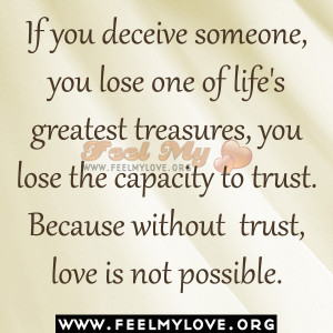 you deceive someone, you lose one of life’s greatest treasures, you ...