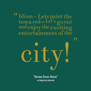 18264-idiom-lets-paint-the-town-red-lets-go-out-and-enjoy-the.png