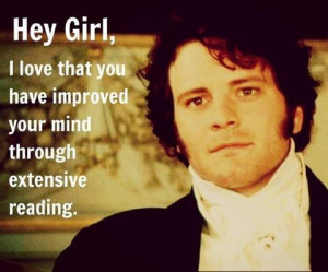 colin firth hey girl I love that you have improved your mind through ...