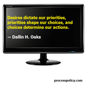 desires dictate our priorities priorities shape our choices and ...