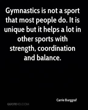 Carrie Burggraf - Gymnastics is not a sport that most people do. It is ...